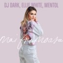 Dj Dark & Mentol feat. Ellie White - Mai frumoasa (Extended)