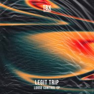 Legit Trip - Loose Control