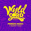 Perezo - I Want You (Original Mix)
