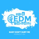 Hard EDM Workout - Baby Don\'t Hurt Me (Instrumental Workout Mix 140 bpm)