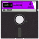 Mother Hackerz - Wall Project (Extended Mix)