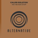 Caleb Golston - We Never Stop