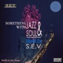 S.E.V - Something with Jazz & Soul