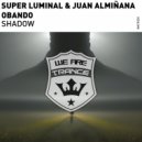 Super Luminal & Juan Almiñana Obando - Shadow (Original Mix)