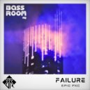 Epic PXC and BassRoom HQ - Failure (Original Mix)