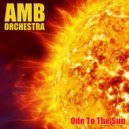 AMB Orchestra - Ode To The Sun (No. 2 In F Sharp Major)