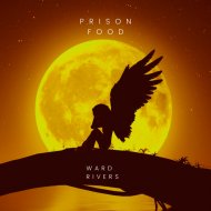 Ward Rivers - Prison Food