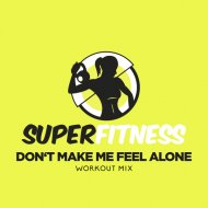 SuperFitness - Don\'t Make Me Feel Alone