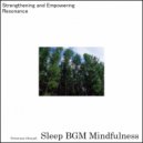 Sleep BGM Mindfulness - Peaceful Pine (Original Mix)