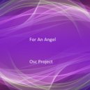 Osc Project - For An Angel