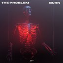 TheProblem - Burn (Original Mix)