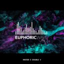 Mister E Double V - Euphoric Wave vol.326