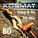 KosMat - Deep & Nu Hit Mix - 80 ()