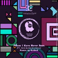 Ethiopian Chyld Ft. Ace Bliss & Lyrica - Places I Have Never Been
