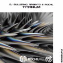 Dj Guillermo Argento & Rochil - Titanium (Original Mix)