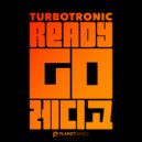 Turbotronic - Ready Go (Original Mix)