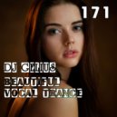 DJ GELIUS - Beautiful Vocal Trance 171