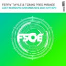 Ferry Tayle, Tonks, Mirage - Lost In Dreams (UnKonscious 2024 Anthem)
