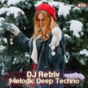 DJ Retriv - Melodic Deep Techno ep. 52 ()
