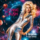 T-Groove feat. Laura Jackson - Cosmic Crush (Extended Remix)