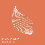 Han Pham - Bethlehem