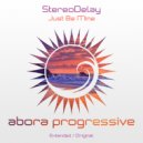 StereoDelay - Just Be Mine (Original Mix)