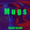 Yoshi Sushi - Mugs (Original Mix)