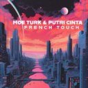Moe Turk & Putri Cinta - French Touch (Original Mix)