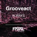 Grooveact - Always (Original Mix)