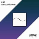 Jue - Without My Heart