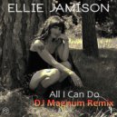 Ellie Jamison - All I Can Do (DJ Magnum Remix)