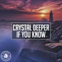 Crystal Deeper - If You Know (Original Mix)