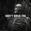 Amir Zolfaghari - Don\'t Save Me (Original Mix)