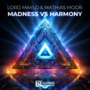 Lord Maylo & Mathias Moor - Madness Vs Harmony (Original Mix)