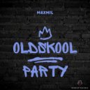 MAXMIL - OLDSKOOL PARTY (Original Mix)