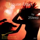 2Sleep - House Days (Original Mix)