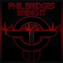 Phil Bridges - Bring It (Original Mix)