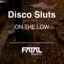 Disco Sluts - On The Low