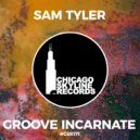 Sam Tyler - Groove Incarnate (Original Mix)