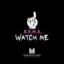 BPMA - Watch Me (Original Mix)