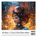 Kid Bass - I Came 2 Get Down (Radio Mix 2)