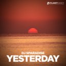 DJ Sparadise - Yesterday (Extended Mix)