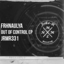Frhnaulya - Out Of Control (Original Mix)