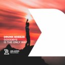 Drunk Breeze - Goodbye Is The Only Way