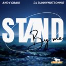 Andy Craig & DJ Bunnynotbonnie - Stand By Me