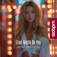 Anton Pavlovsky - Time Waste On You