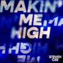 Steven Cee - Makin\' Me High (Original Mix)
