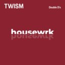 Twism - Double D\'s (Original Mix)