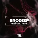 BrodEEp - Need You Here (Original Mix)