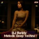 DJ Retriv - Melodic Deep Techno ep. 54 ()
